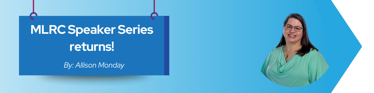 Read more about the article MLRC Speaker Series returns!