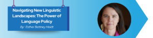 Read more about the article Navigating New Linguistic Landscapes: The Power of Language Policy