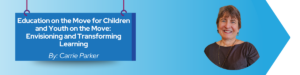 Read more about the article Education on the Move for Children and Youth on the Move: Envisioning and Transforming Learning